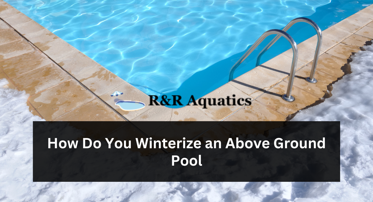 How Do You Winterize an Above Ground Pool