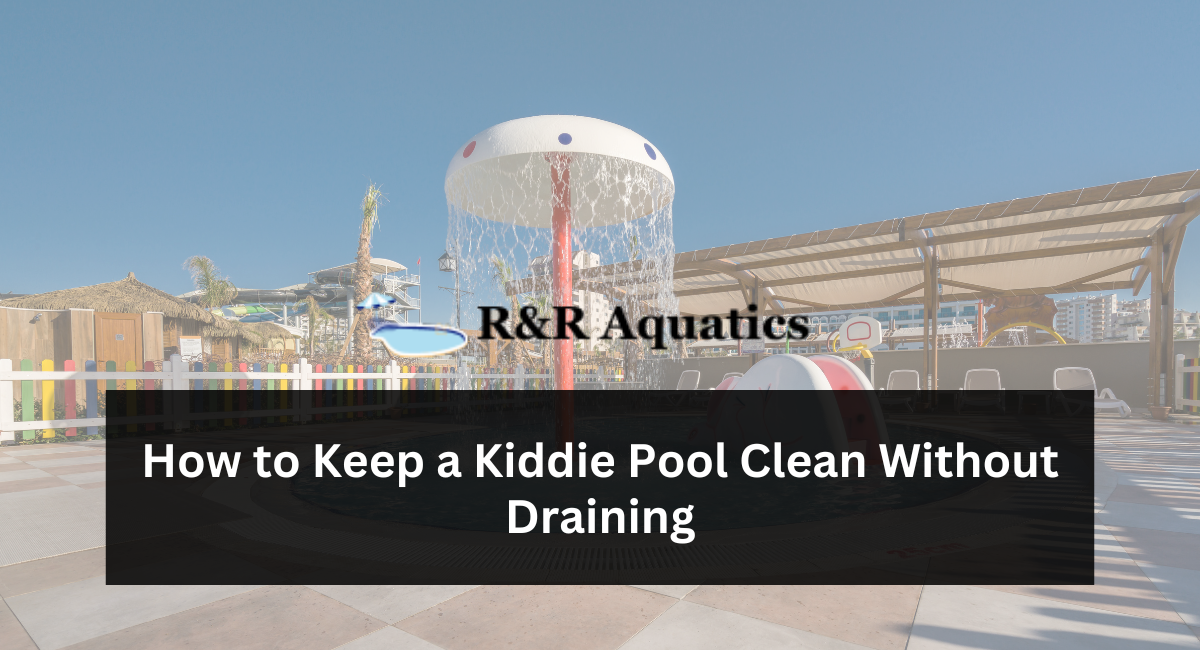 How to Keep a Kiddie Pool Clean Without Draining