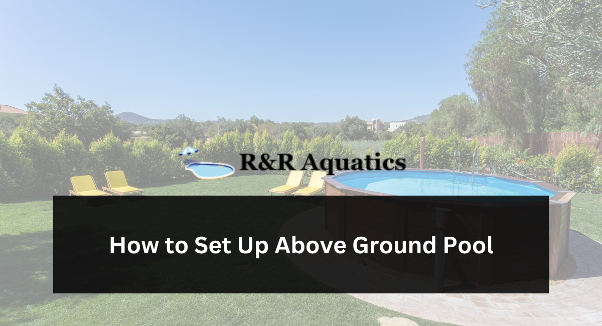 How to Set Up Above Ground Pool